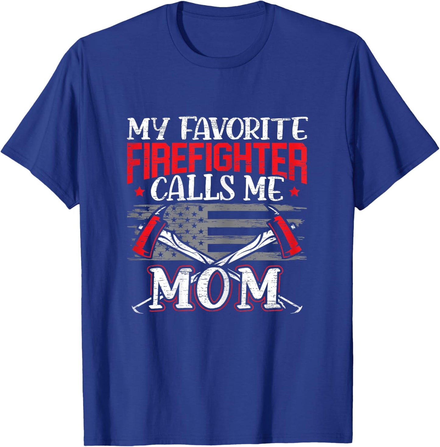 My Favorite Firefighter Calls Me Mom Firefighting Fireman T-Shirt - T-Shirt | Royal