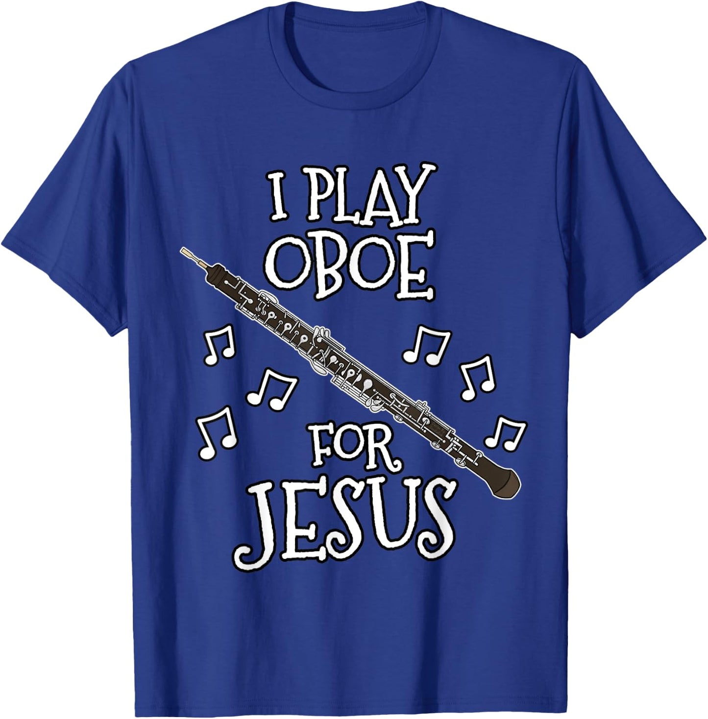 Church Oboist, I Play Oboe For Jesus, Woodwind Player T-Shirt - T-Shirt | Royal