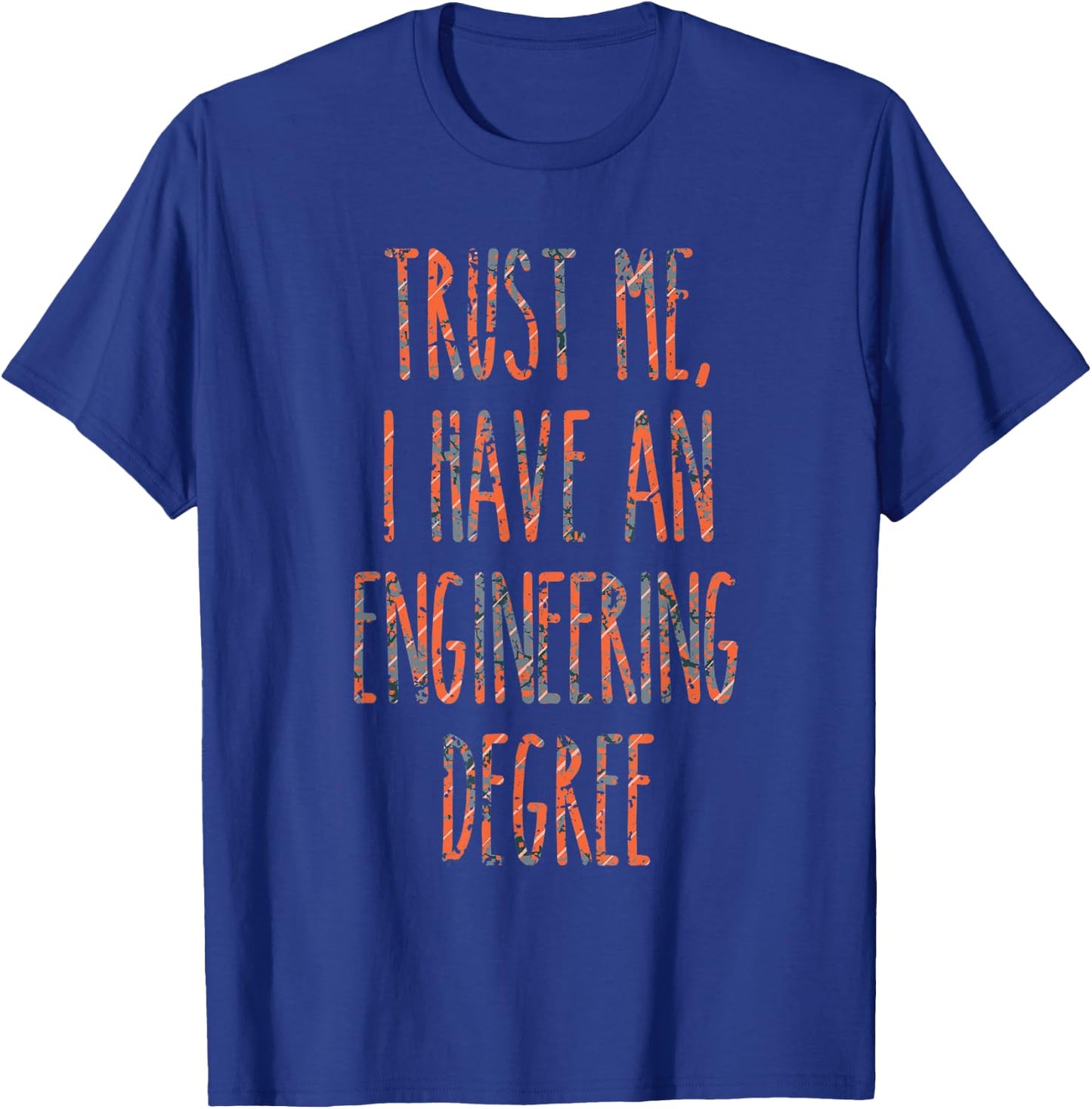 Trust Me, I Have An Engineering Degree Funny Graduation T-Shirt - T-Shirt | Royal