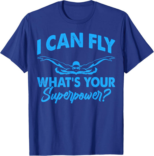 I Can Fly What's Your Superpower Funny Swim Swimming Swimmer T-Shirt - T-Shirt | Royal