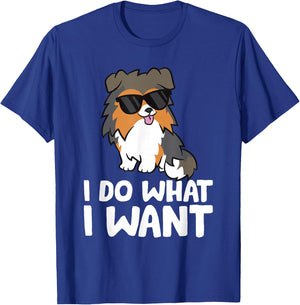 Sheltie Dog I Do What I Want Funny Shetland Sheepdog T-Shirt - T-Shirt | Royal