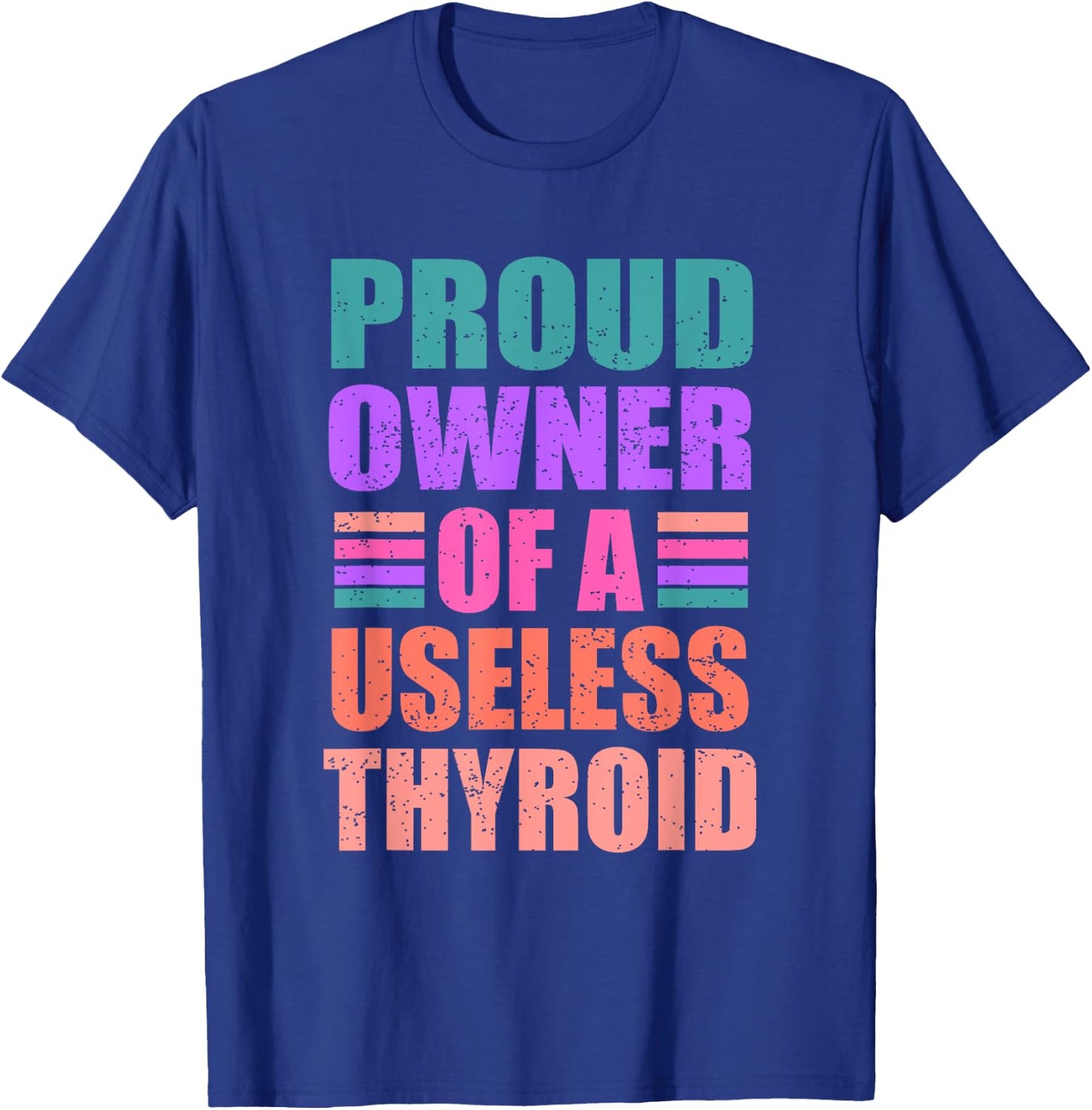 Proud Owner Of A Useless Thyroid Hashimoto Awareness T-Shirt - T-Shirt | Royal