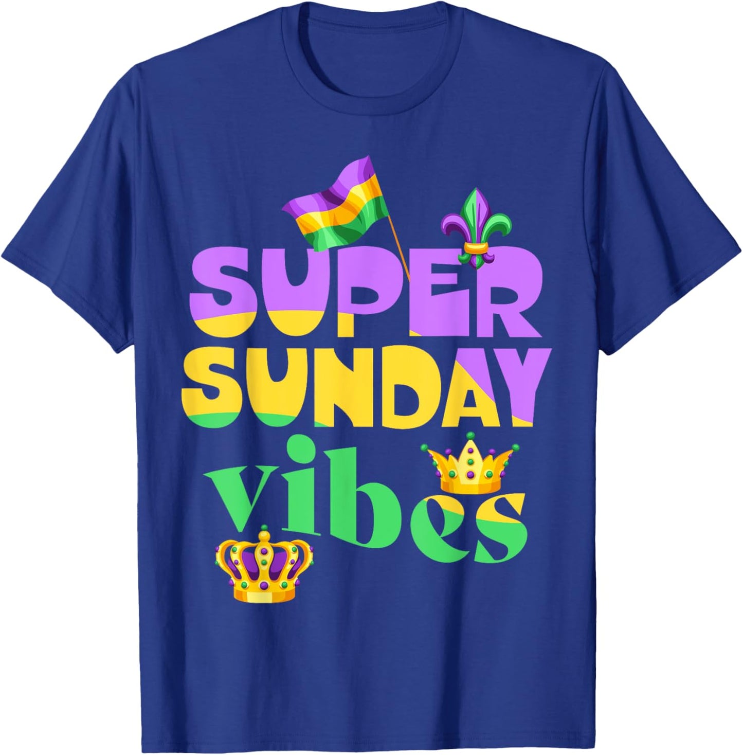 Super Sunday vibes, Mardi Gras crown New Orleans, Mardi Gras T-Shirt - T-Shirt | Royal