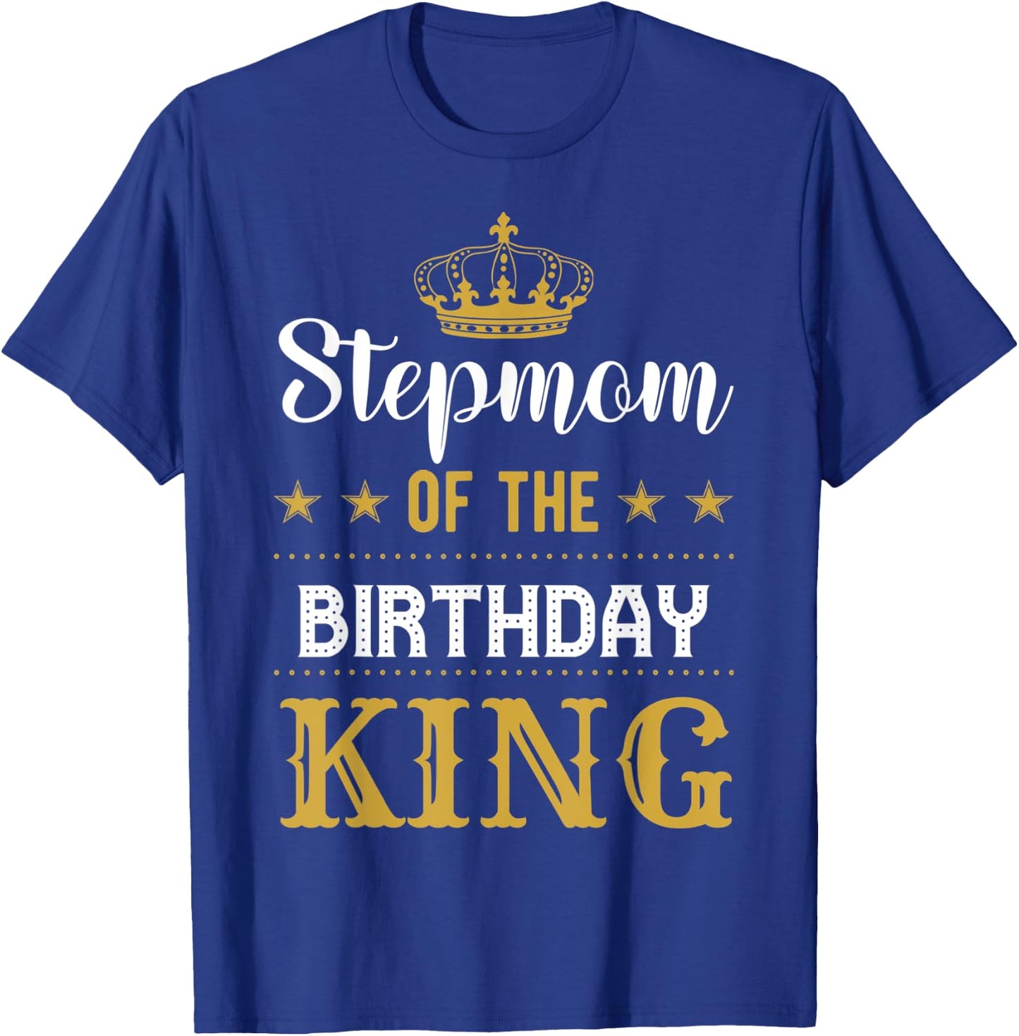 Stepmom of the Birthday King Party Family Celebration T-Shirt - T-Shirt | Royal