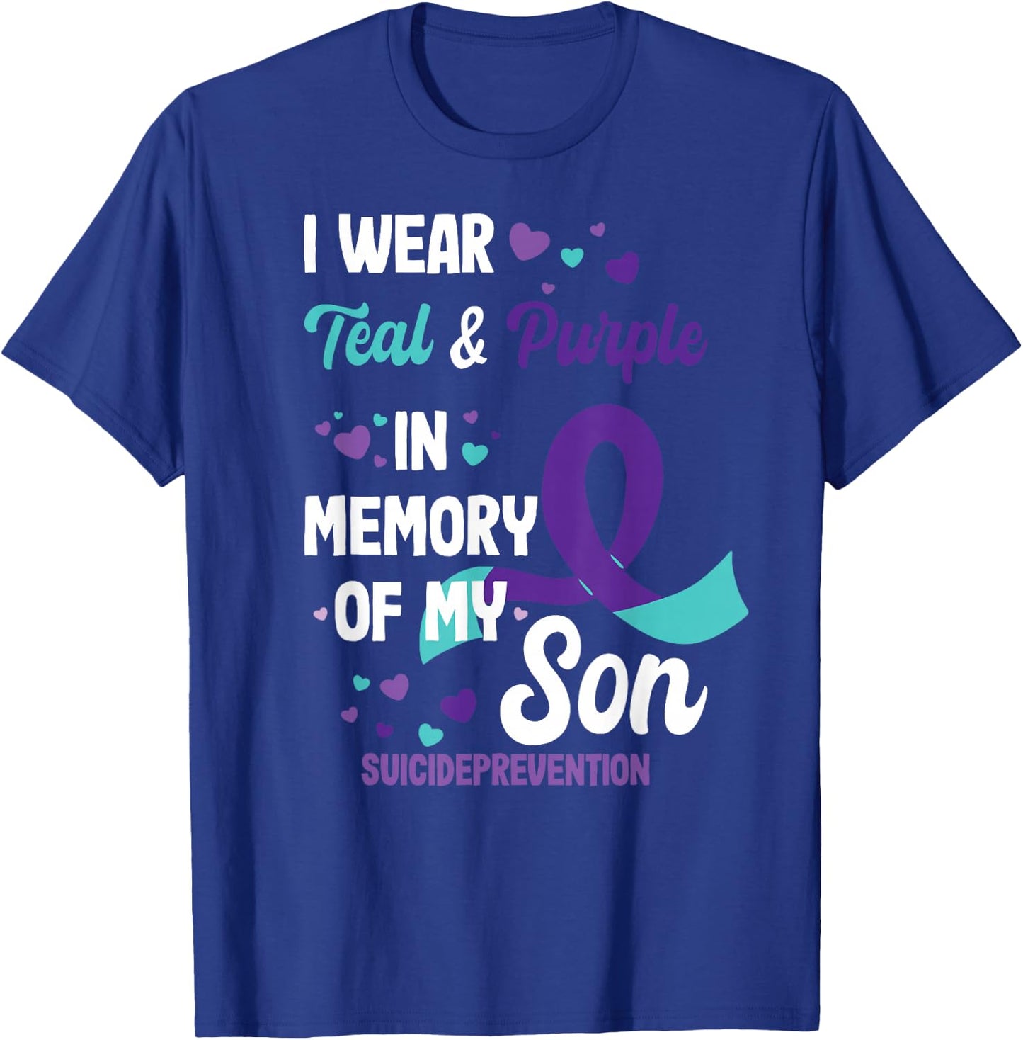 Suicide Prevention Awareness in Memory of Son T-Shirt - T-Shirt | Royal