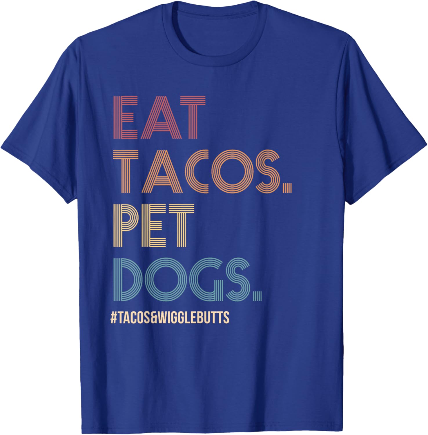 Eat Tacos Pet Dogs Tacos And Wigglebutts Vintage Retro Funny T-Shirt - T-Shirt | Royal