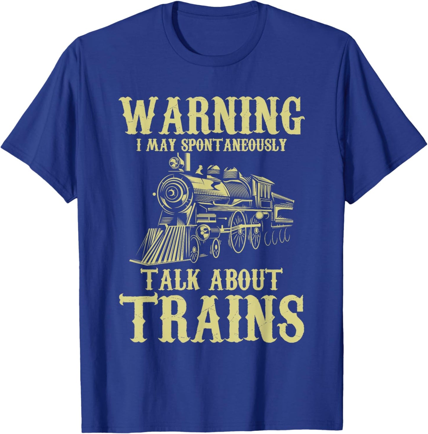 Warning I May Spontaneously Talk About Trains - Model Trains T-Shirt - T-Shirt | Royal