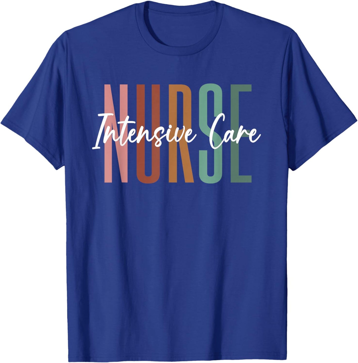 ICU Nurse Intensive Care Unit Nurse Nursing Critical Care T-Shirt - T-Shirt | Royal