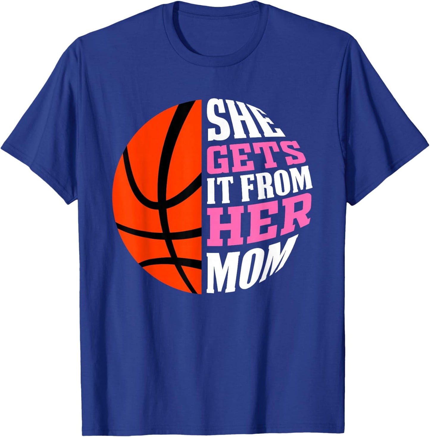 She Gets It From Her Mom Basketball Girls Women's Daughters T-Shirt - T-Shirt | Royal