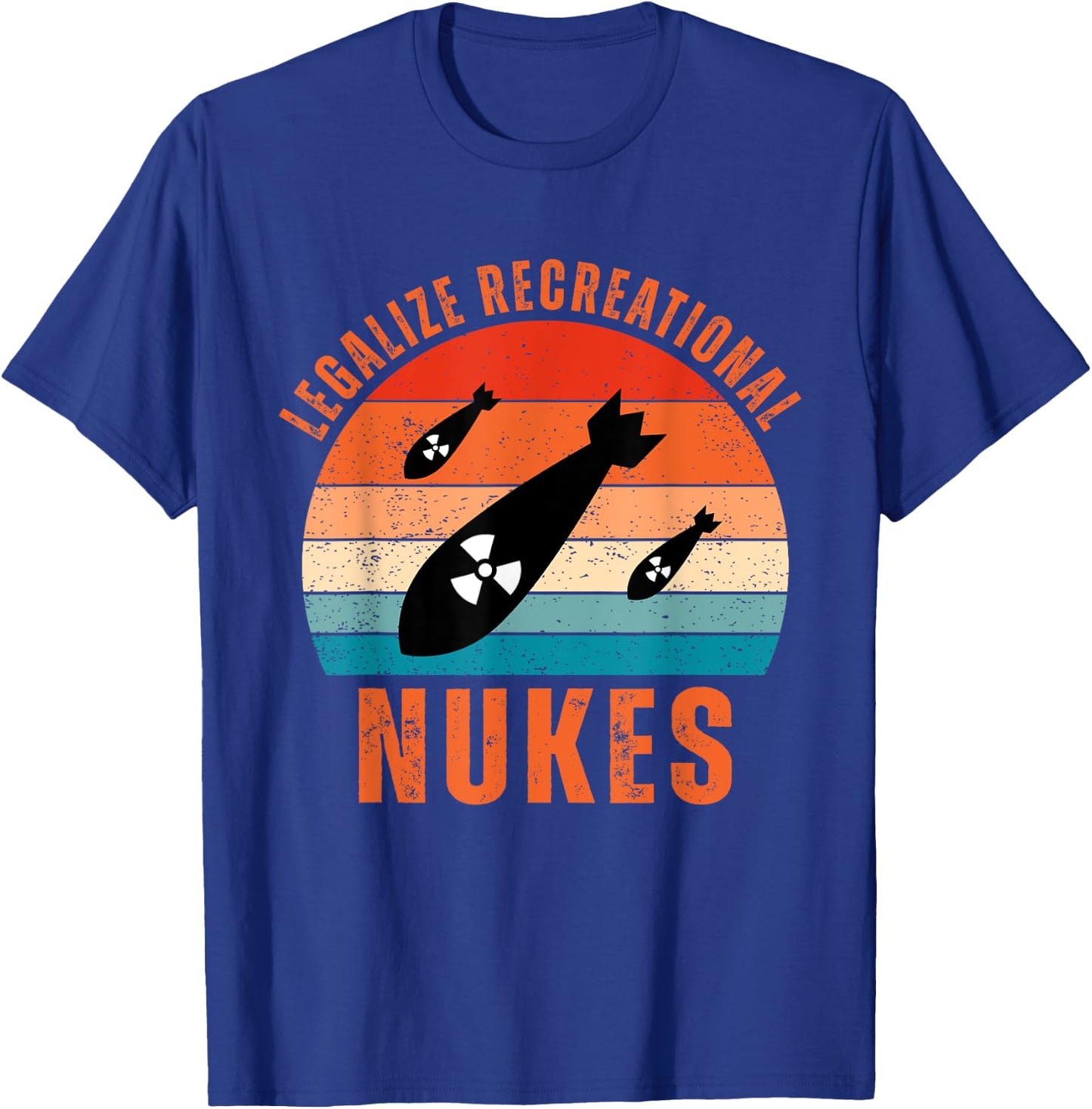 Legalize Recreational Nukes Vintage Quote T-Shirt - T-Shirt | Royal
