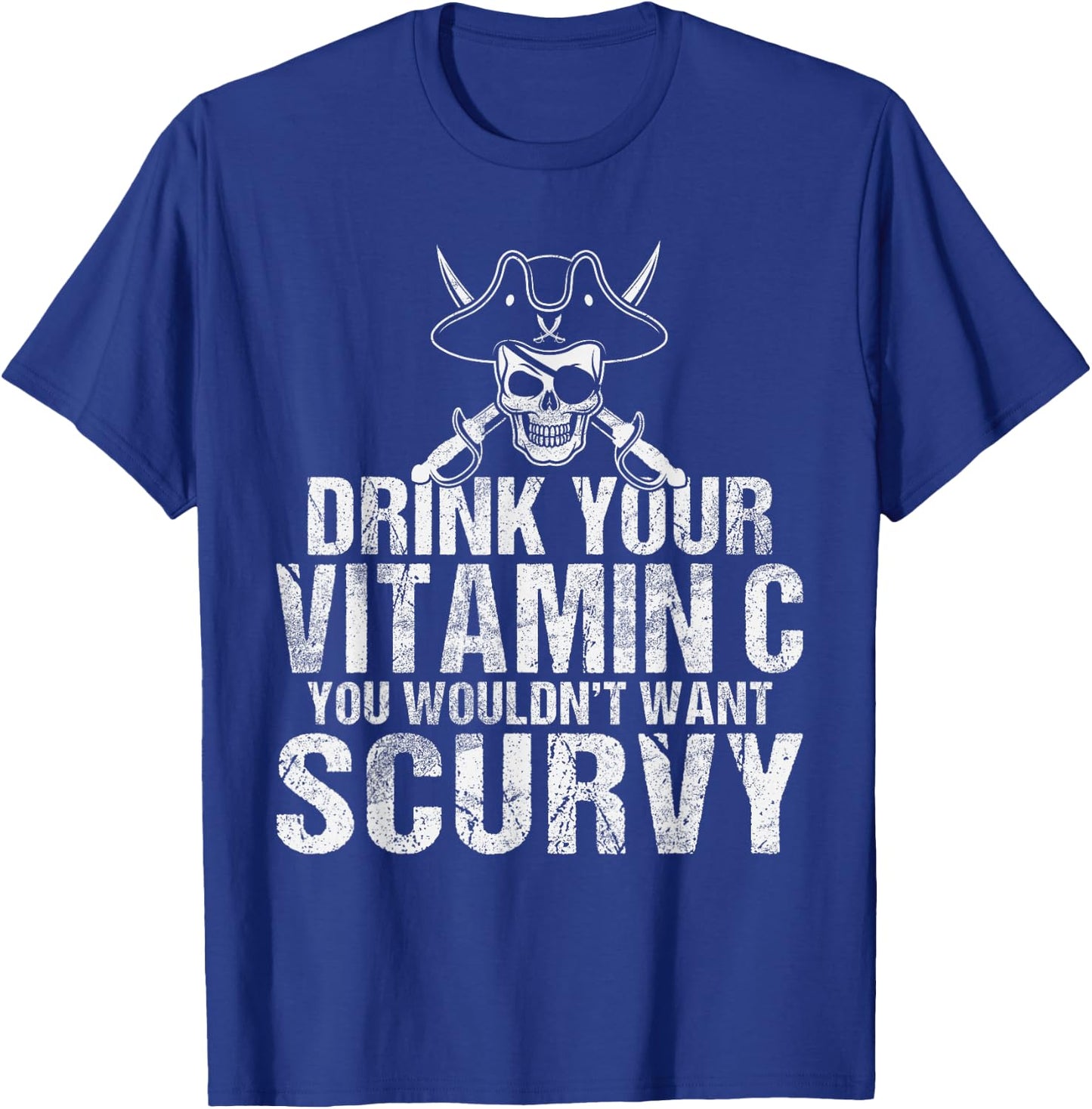 Drink your Vitamin C you wouldnt want Scurvy Pirate T-Shirt - T-Shirt | Royal
