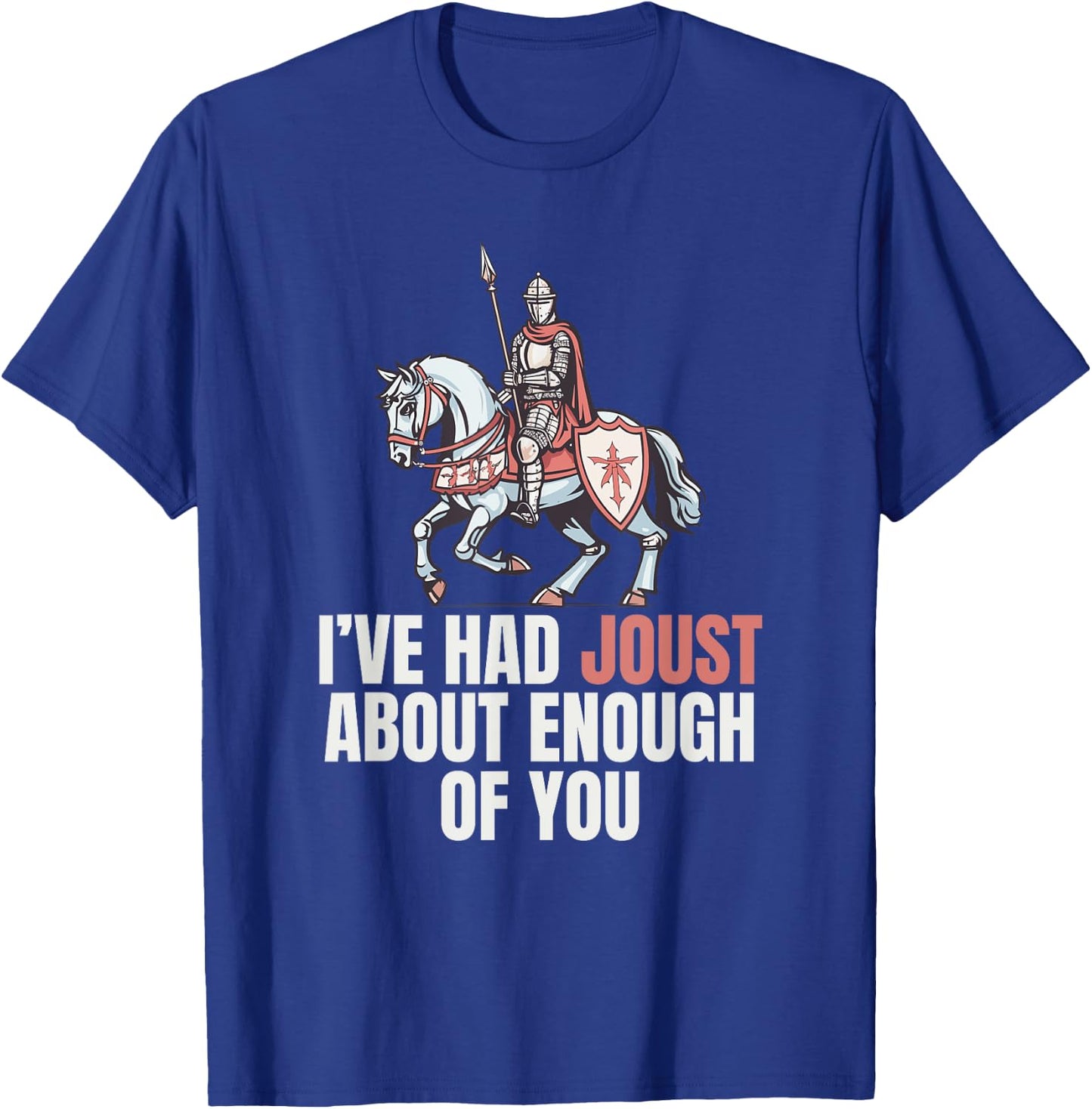 Renaissance Medieval Festival Funny Jousting Knight Pun T-Shirt - T-Shirt | Royal
