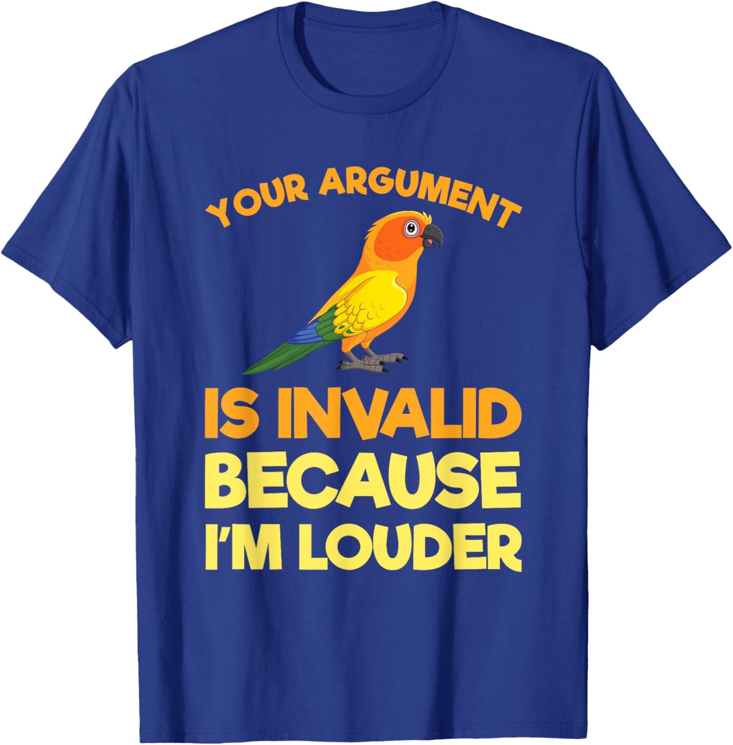 Funny Sun Conure Bird Lover Owner Gift I'm Louder T-Shirt - T-Shirt | Royal