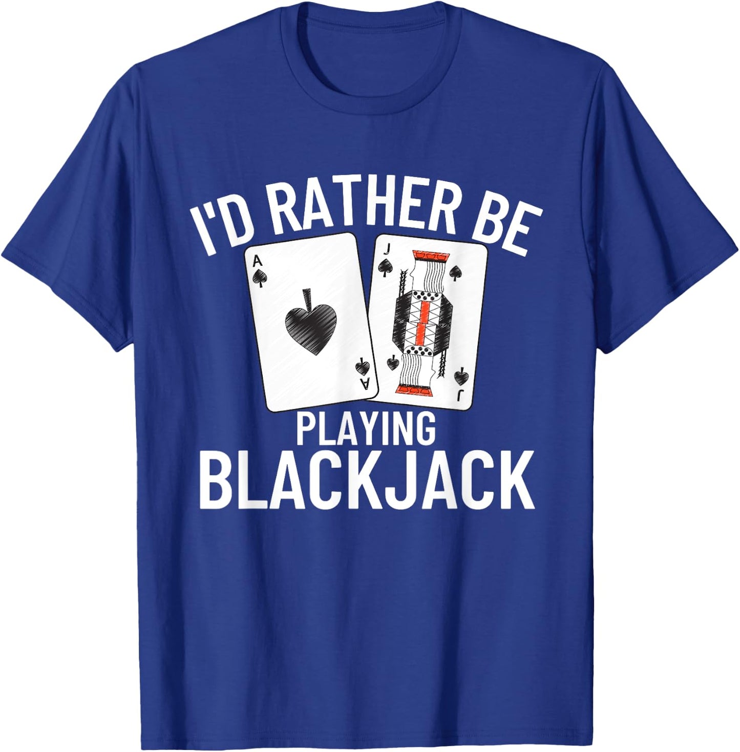 I'd Rather Be Playing Blackjack T-Shirt - T-Shirt | Royal