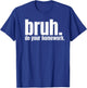 Do Your Homework Bruh Funny Middle School Elementary Teacher T-Shirt - T-Shirt | Royal
