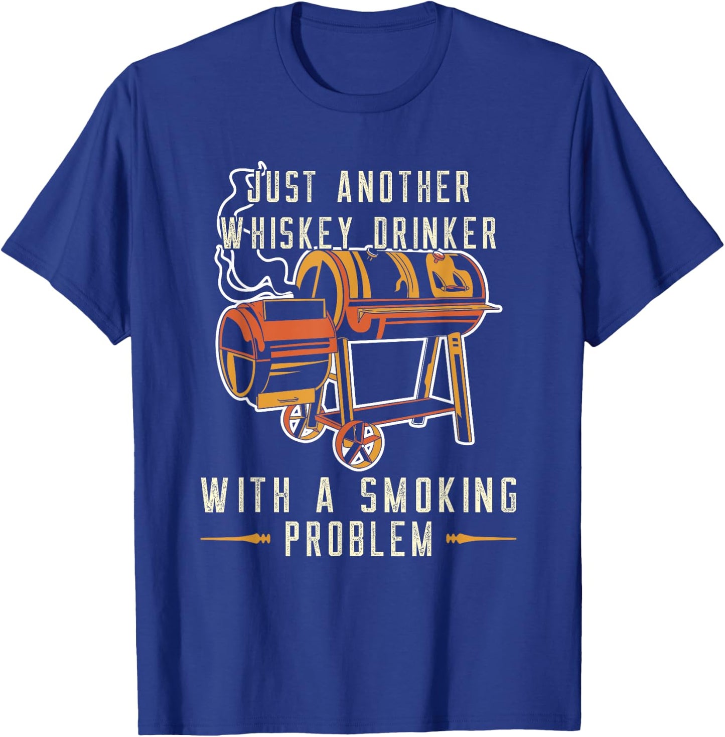 Barbecue Just Another Whiskey Drinker Smoking Problem Grill T-Shirt - T-Shirt | Royal