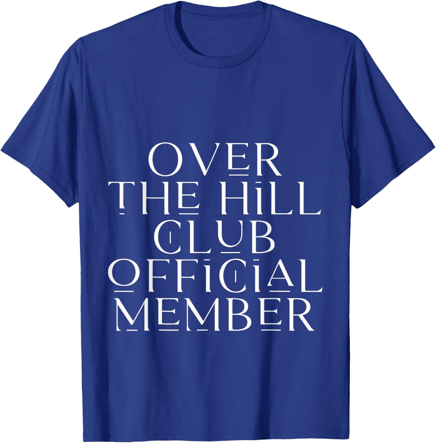 Over The Hill Club Official Member T-Shirt - T-Shirt | Royal