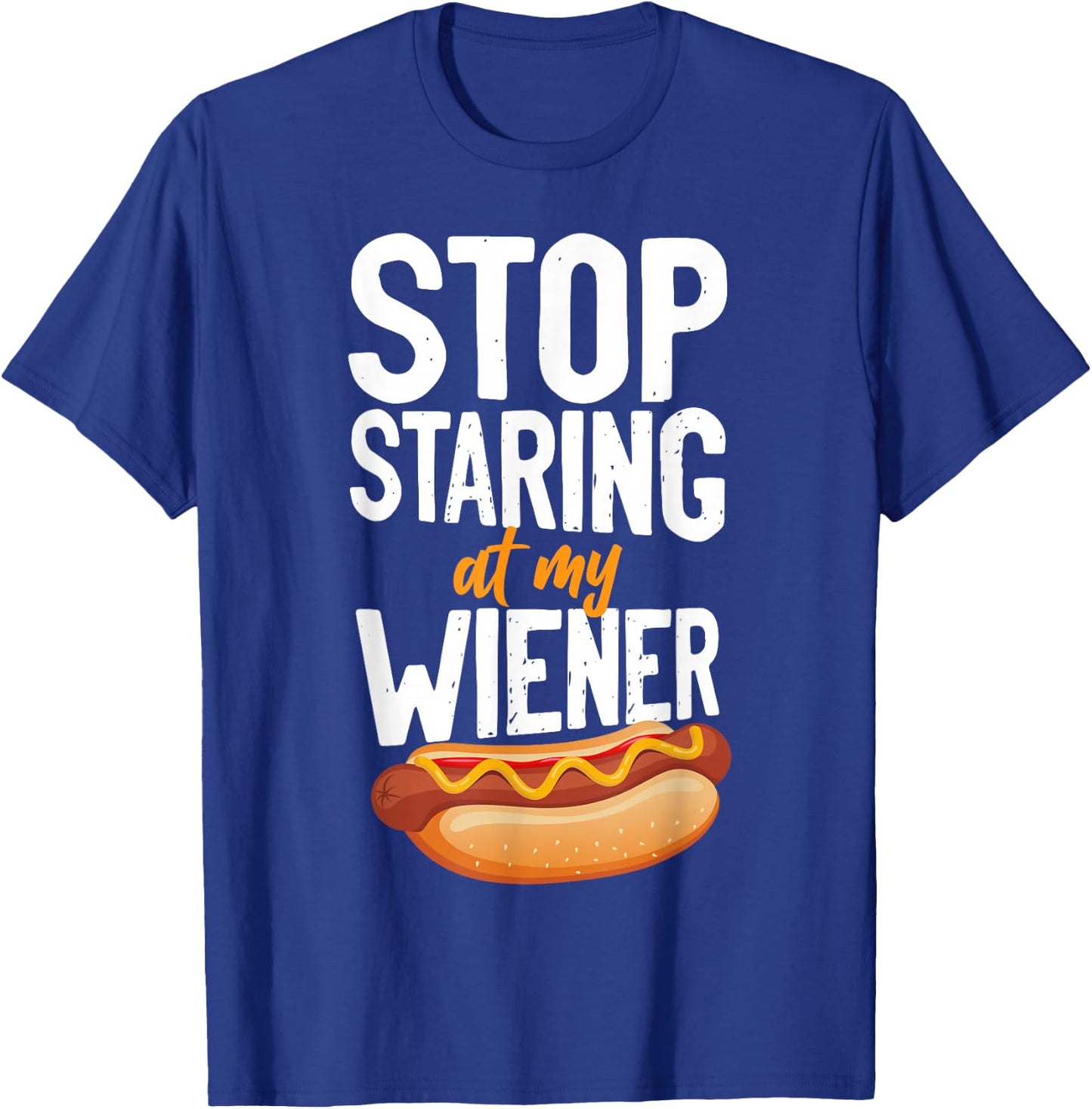 Hot Dog Adult Humor Pun Naughty Stop Staring At My Wiener! T-Shirt - T-Shirt | Royal
