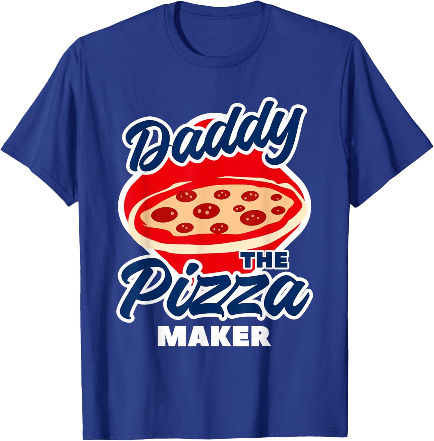 Daddy The Pizza Maker Pizza Making T-Shirt - T-Shirt | Royal