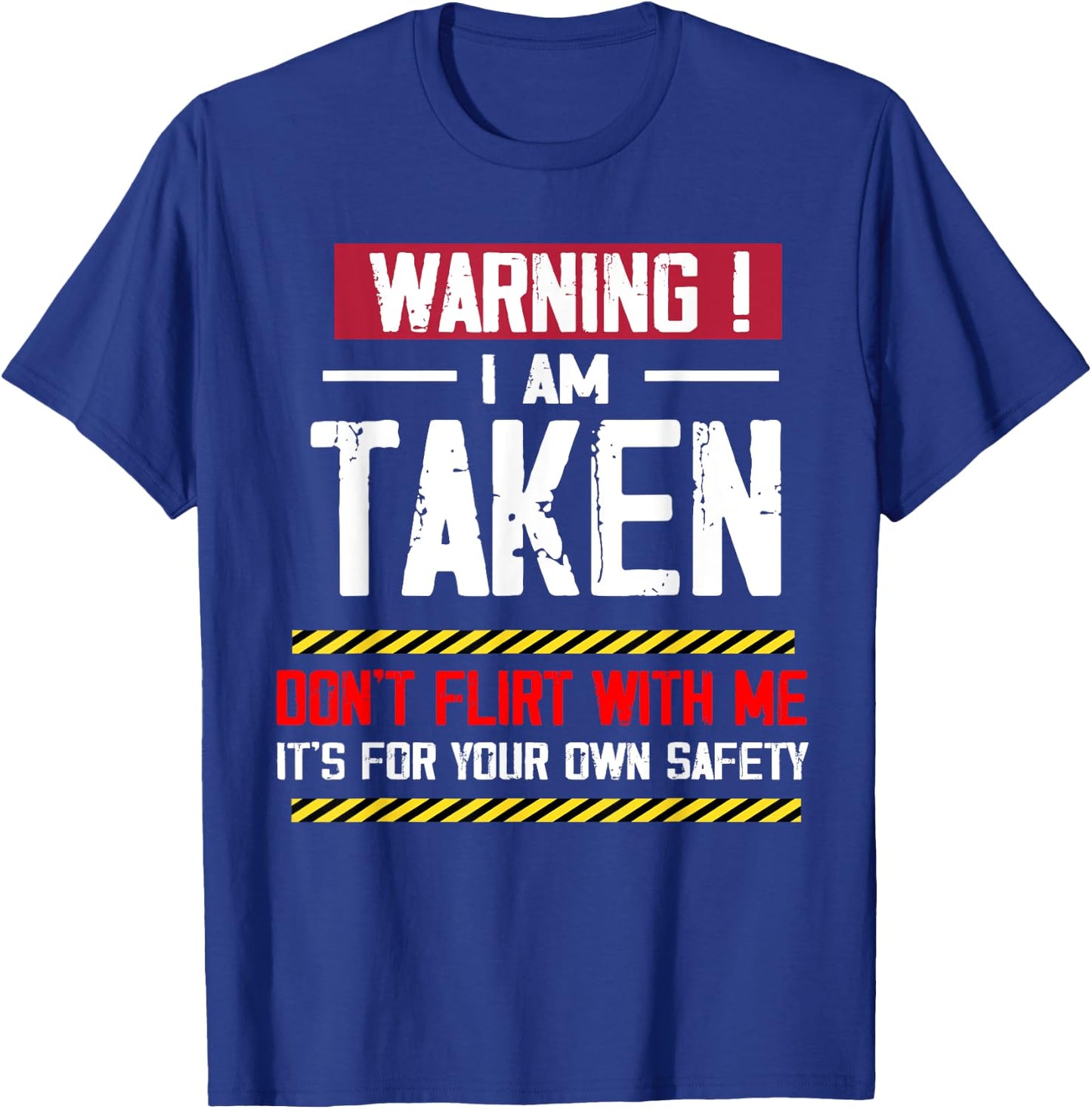 Warning I'm taken Don't Flirt With Me Girlfriend Boyfriend T-Shirt - T-Shirt | Royal