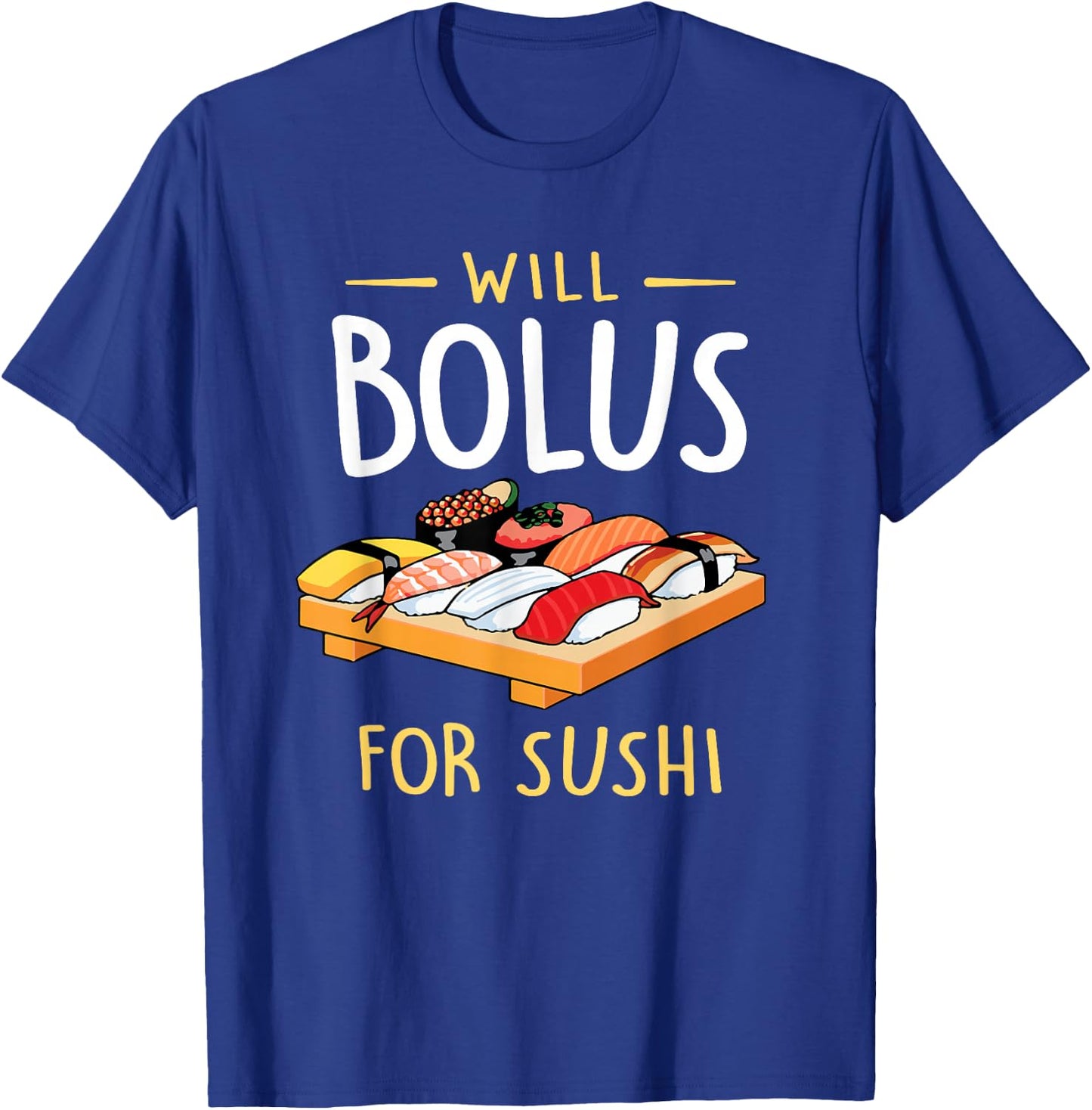 Will Bolus for Sushi Funny Diabetes Awareness Month T-Shirt - T-Shirt | Royal