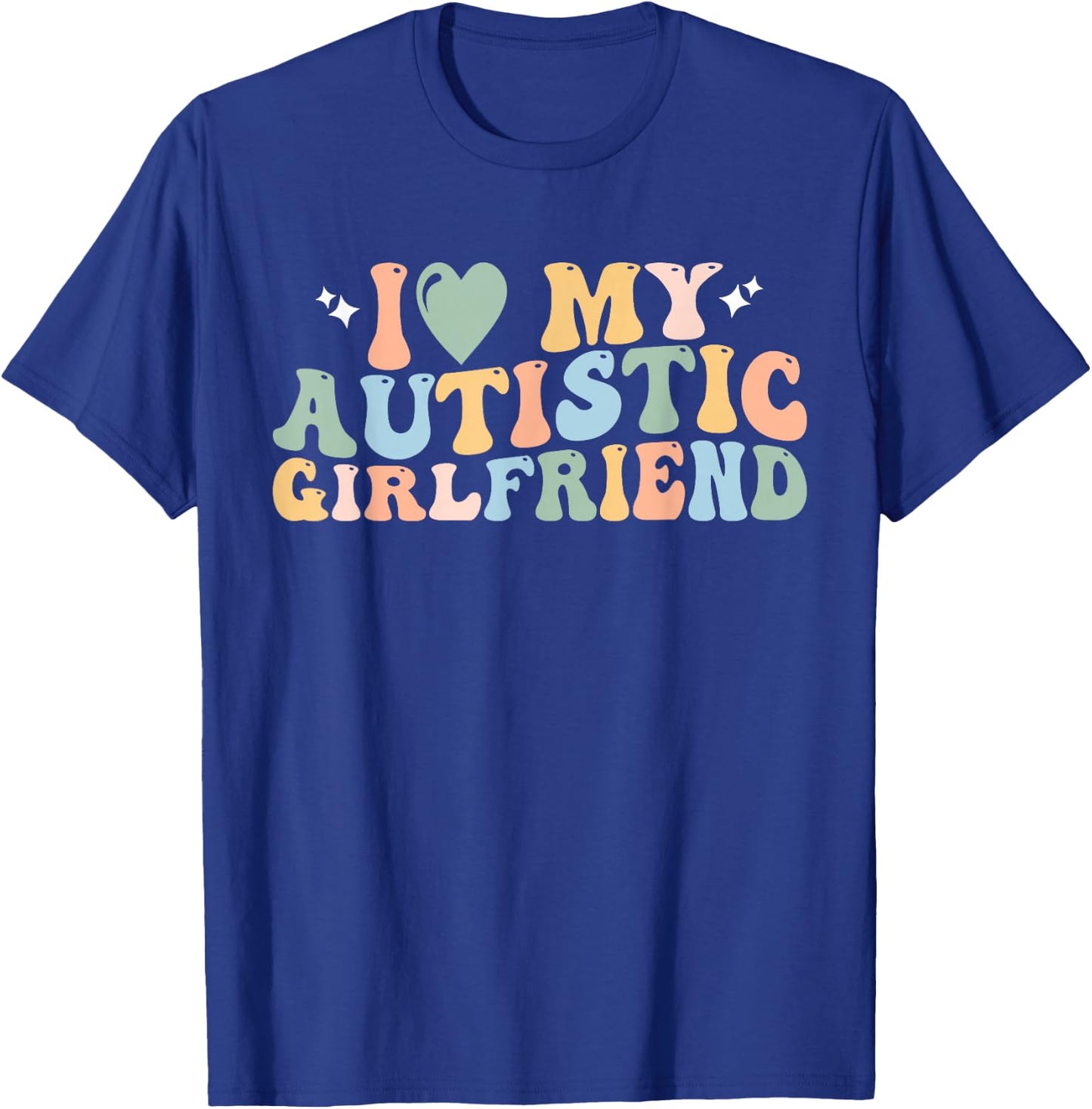 I Love My Autistic Girlfriend I Heart My Autistic Girlfriend T-Shirt - T-Shirt | Royal