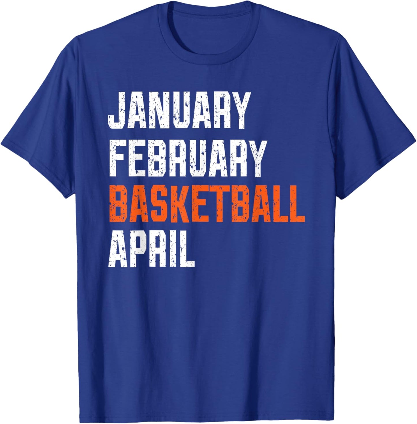 January February Basketball April T-Shirt - T-Shirt | Royal