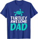 Turtley awesome Dad Cute Sea Turtle Lover T-Shirt - T-Shirt | Royal