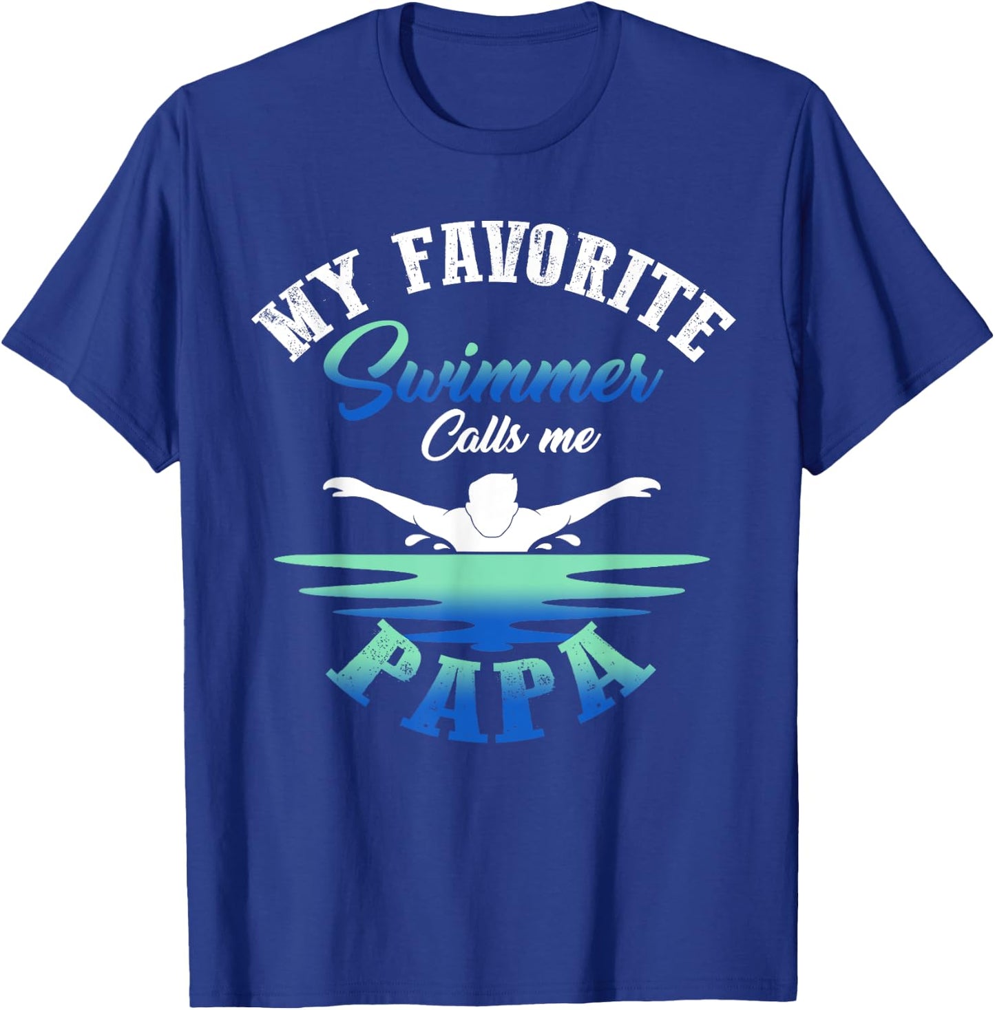 My Favorite Swimmer Calls Me Papa Swim Pool Family Match T-Shirt - T-Shirt | Royal