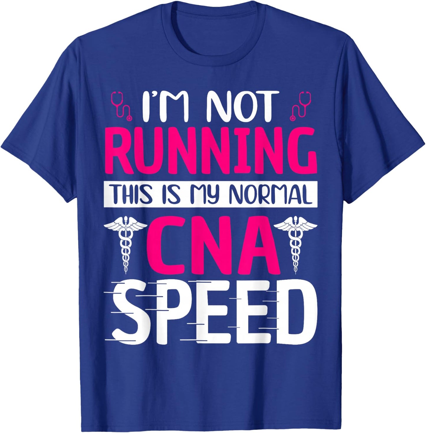 I'm Not Running This Is My Normal CNA Speed T-Shirt - T-Shirt | Royal