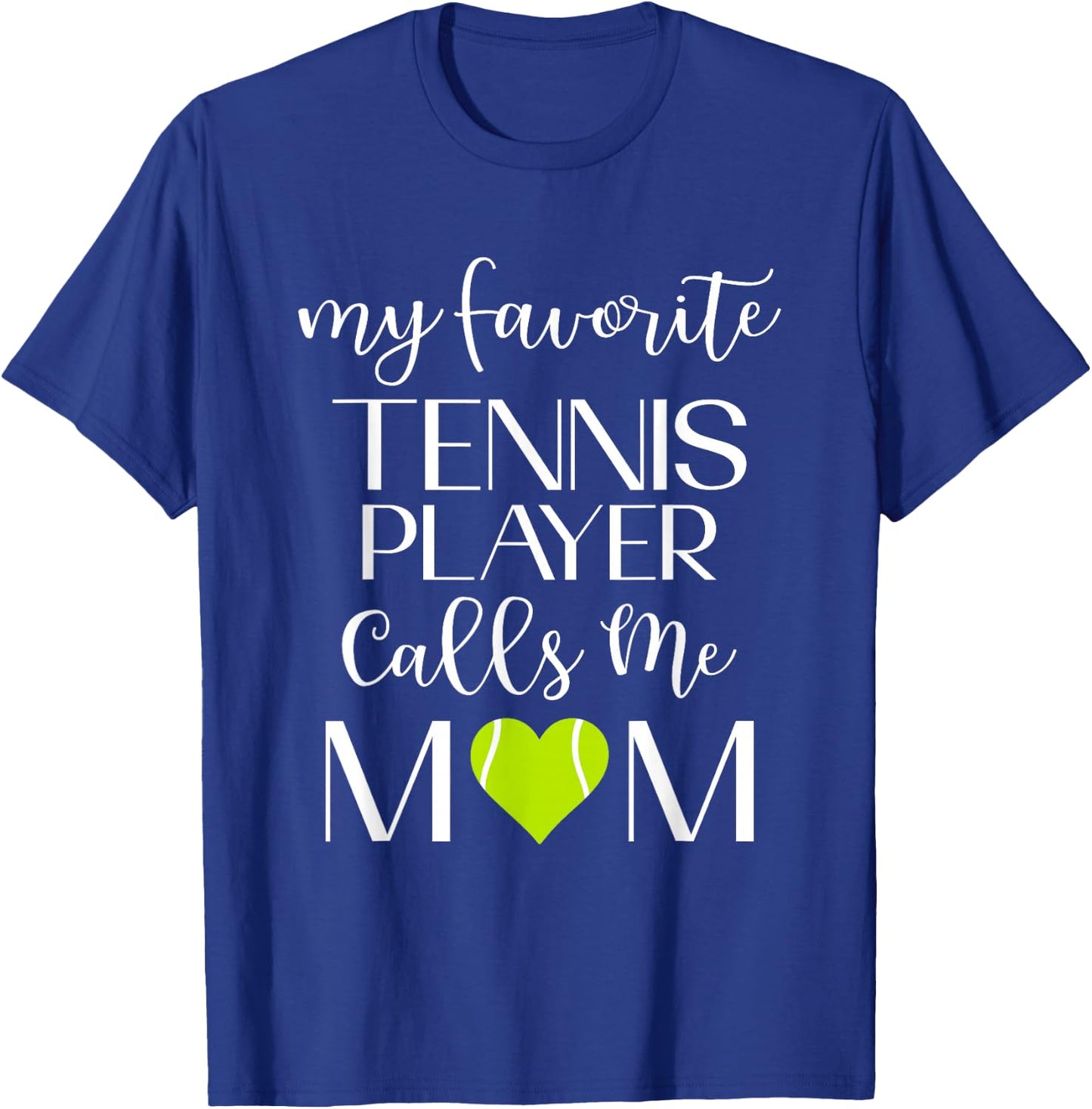 My Favorite Tennis Player Calls Me Mom Tennis Mom T-Shirt - T-Shirt | Royal