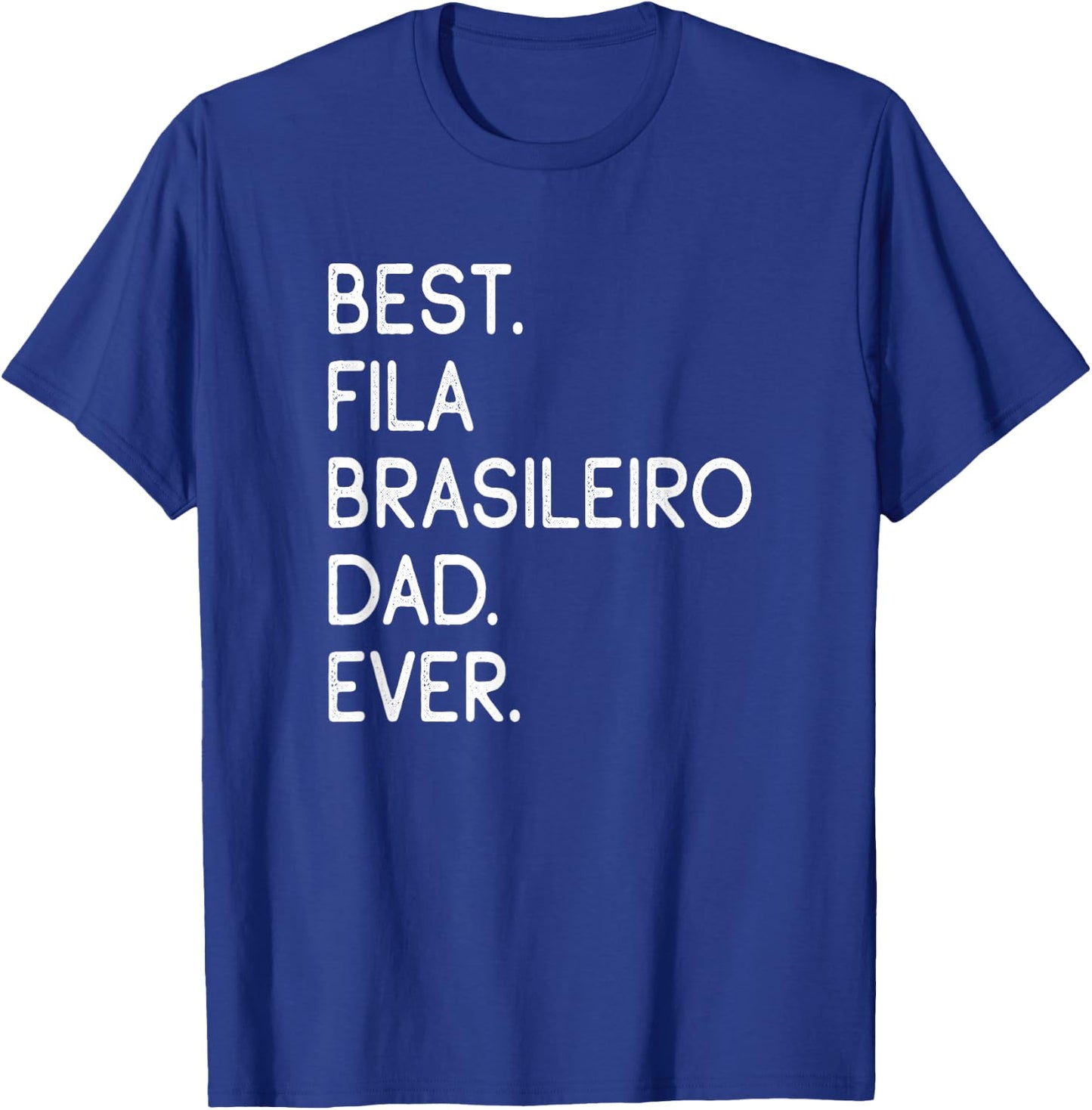 Best Fila Brasileiro Dad Ever Brazilian Mastiff T-Shirt - T-Shirt | Royal
