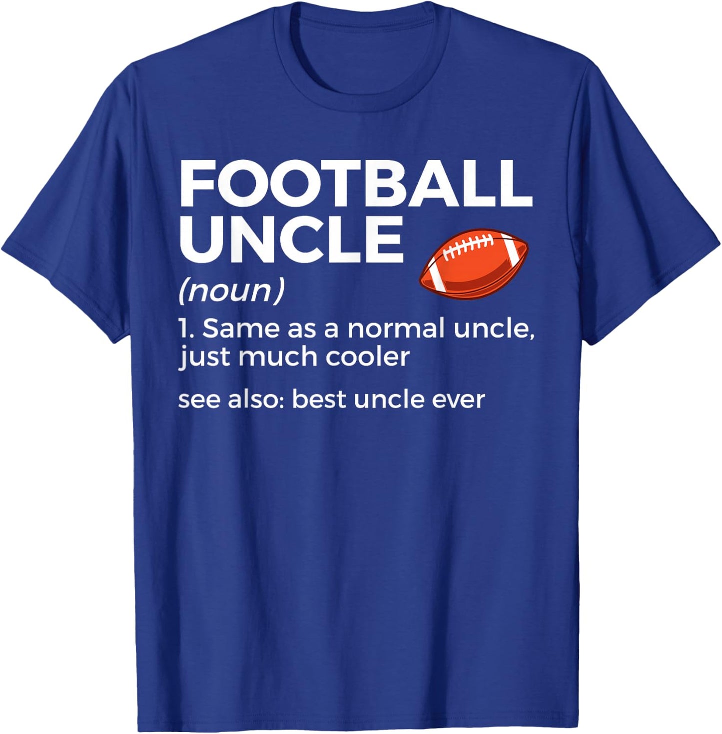 Funny Football Uncle Definition Best Uncle Ever T-Shirt - T-Shirt | Royal