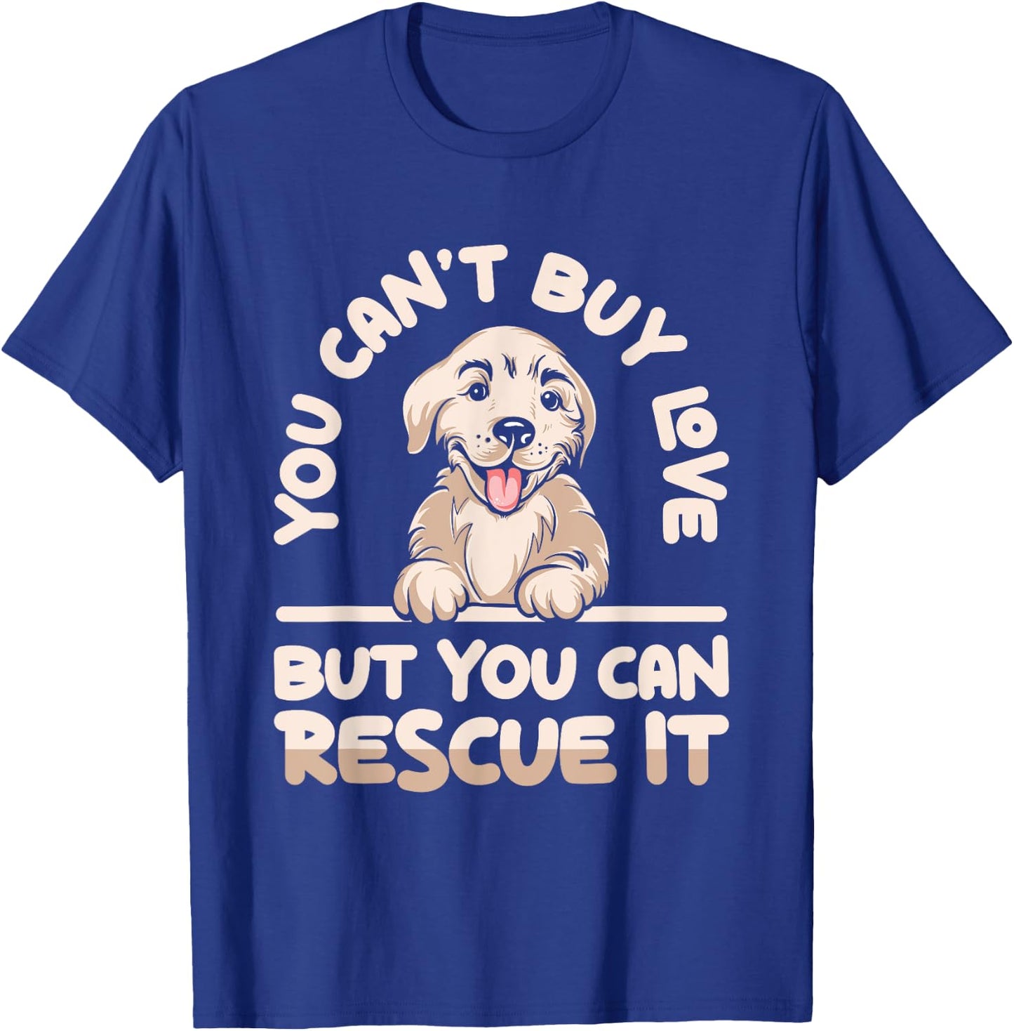 You Can’t Buy Love But You Can Rescue It Cute Dog Adoption Women T-Shirt - T-Shirt | Royal