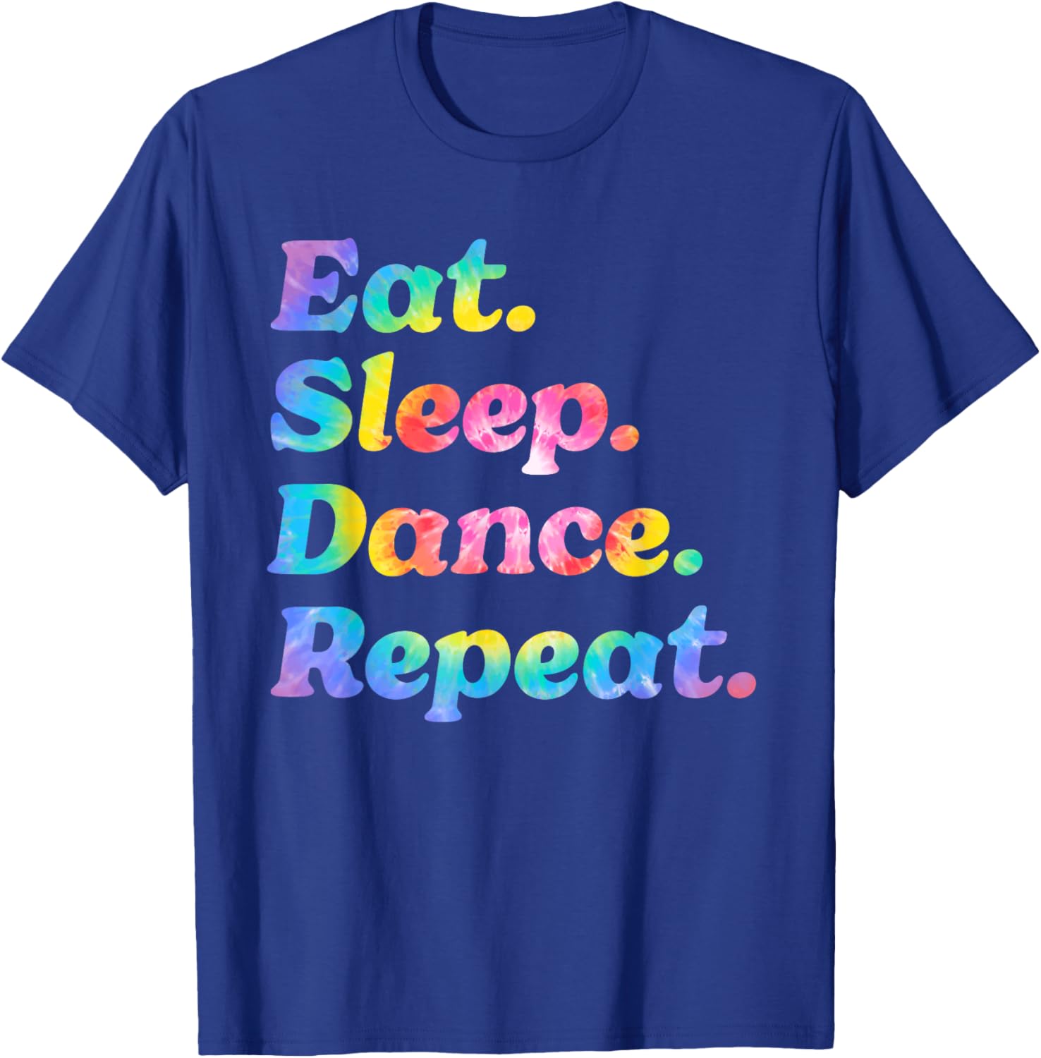 Tie Dye Eat Sleep Dance Repeat Dancer Ballet Practice Gifts T-Shirt - T-Shirt | Royal