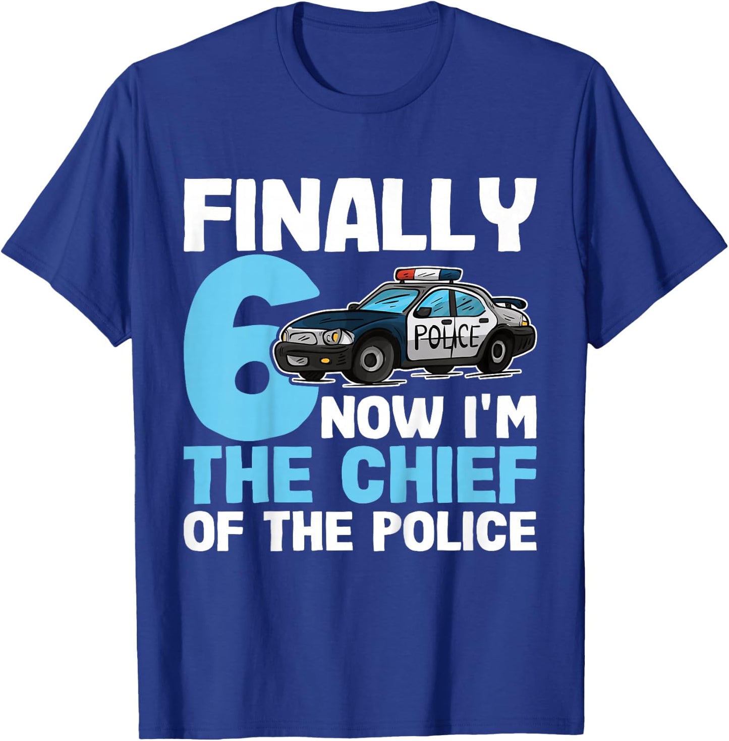 Kids 6th Birthday Police Shirt | Now I'm The Chief Of The Police T-Shirt - T-Shirt | Royal