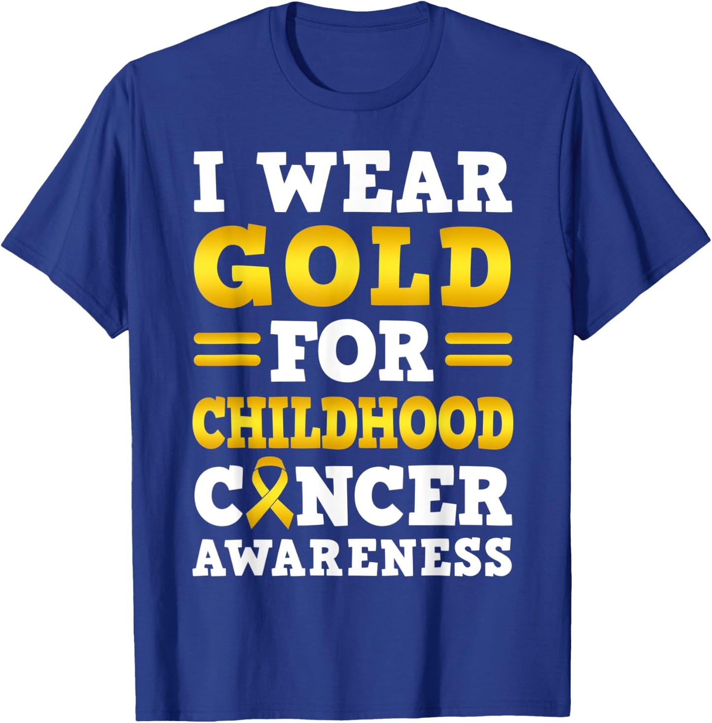 I Wear Gold For Childhood Cancer Awareness T-Shirt - T-Shirt | Royal