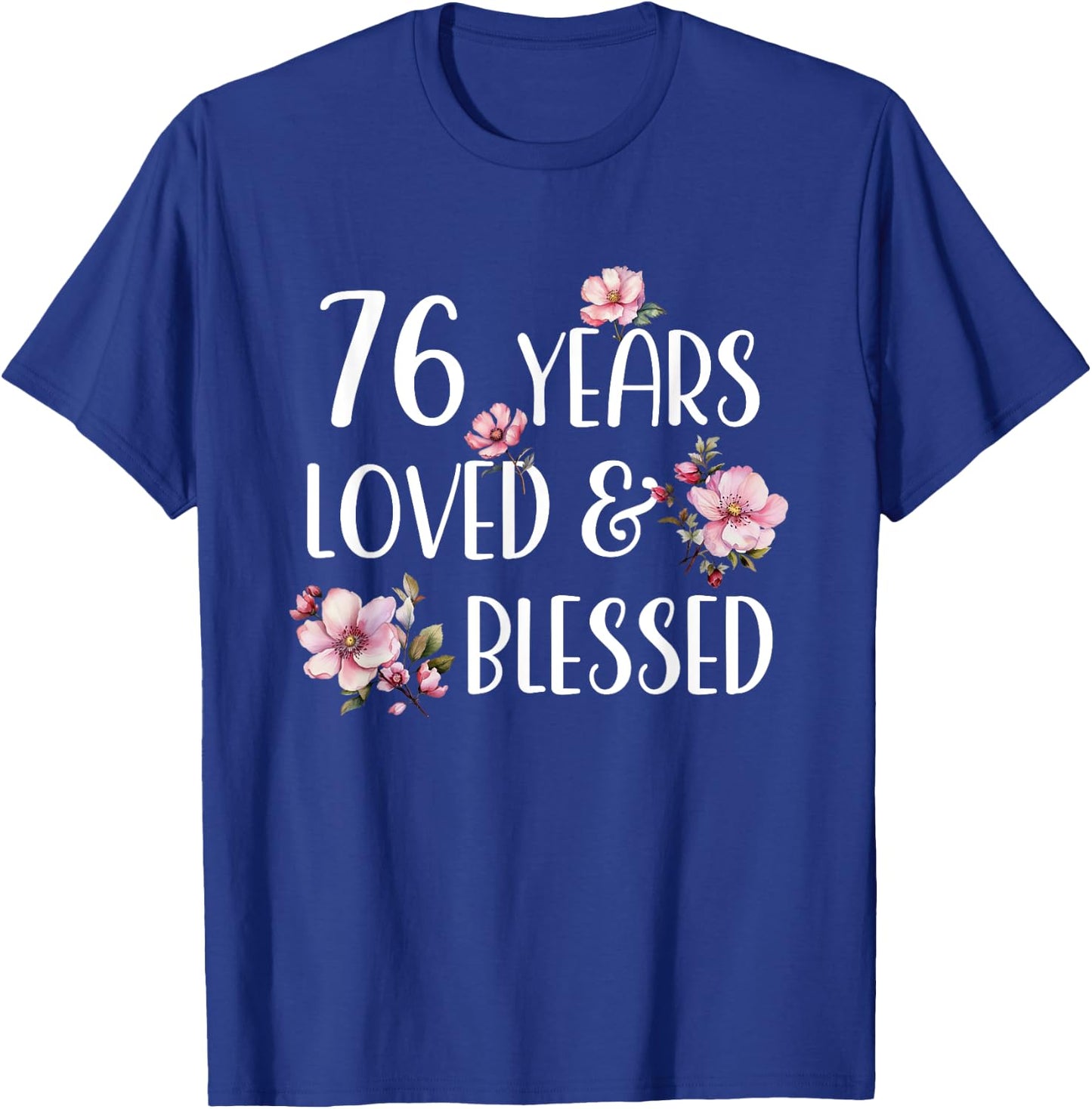76 Years Loved & Blessed Cherry Blossom 76th Birthday Party T-Shirt - T-Shirt | Royal
