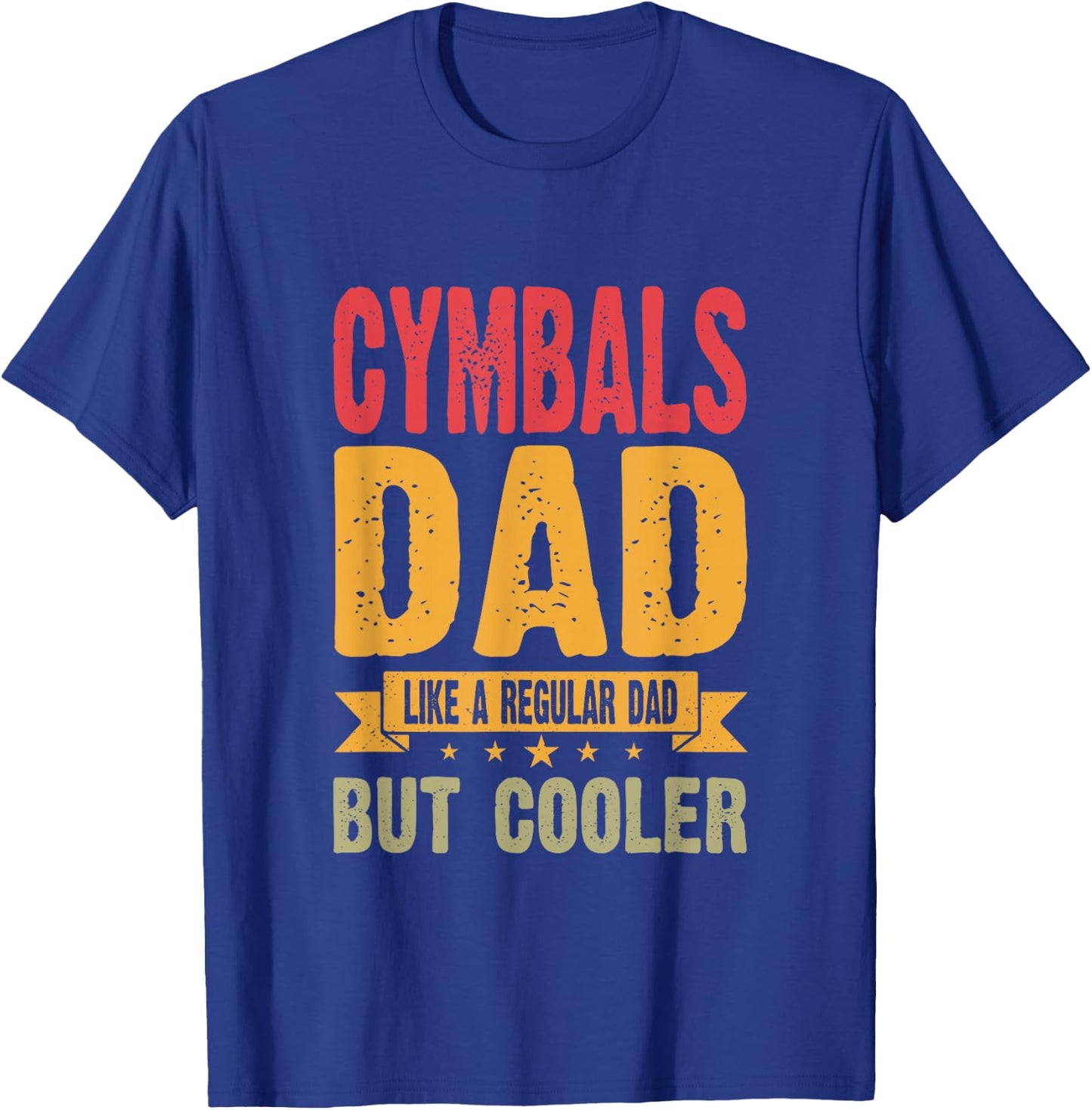 Cymbals Dad Like A Regular Dad But Cooler T-Shirt - T-Shirt | Royal