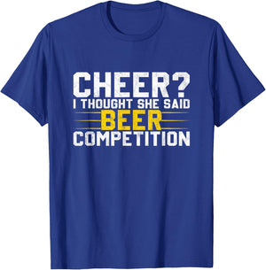 Cheer Dad Cheerleader I Thought She Said Beer Competition T-Shirt - T-Shirt | Royal