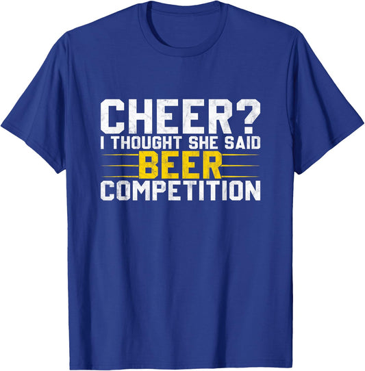 Cheer Dad Cheerleader I Thought She Said Beer Competition T-Shirt - T-Shirt | Royal