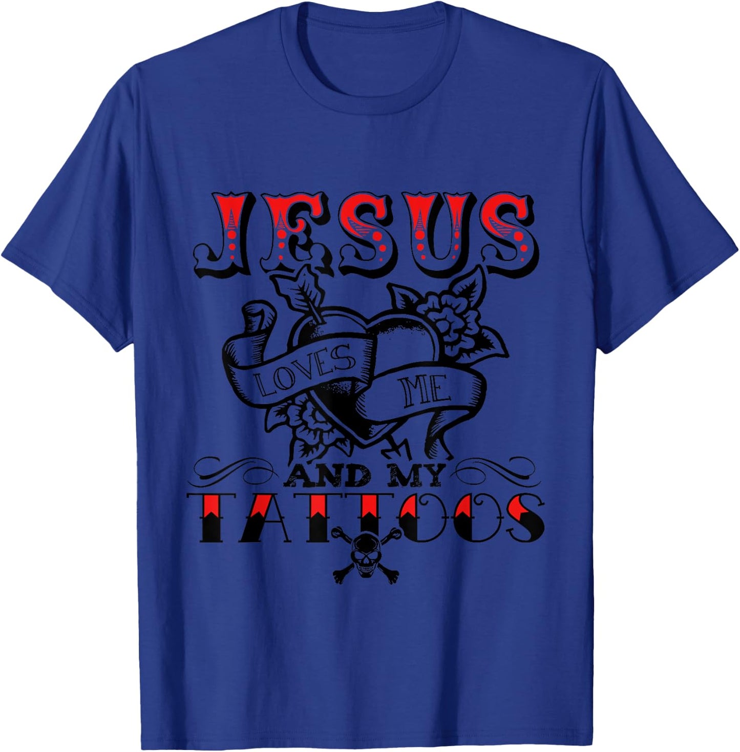 Jesus Loves Me And My Tattoos Apparel T-Shirt - T-Shirt | Royal