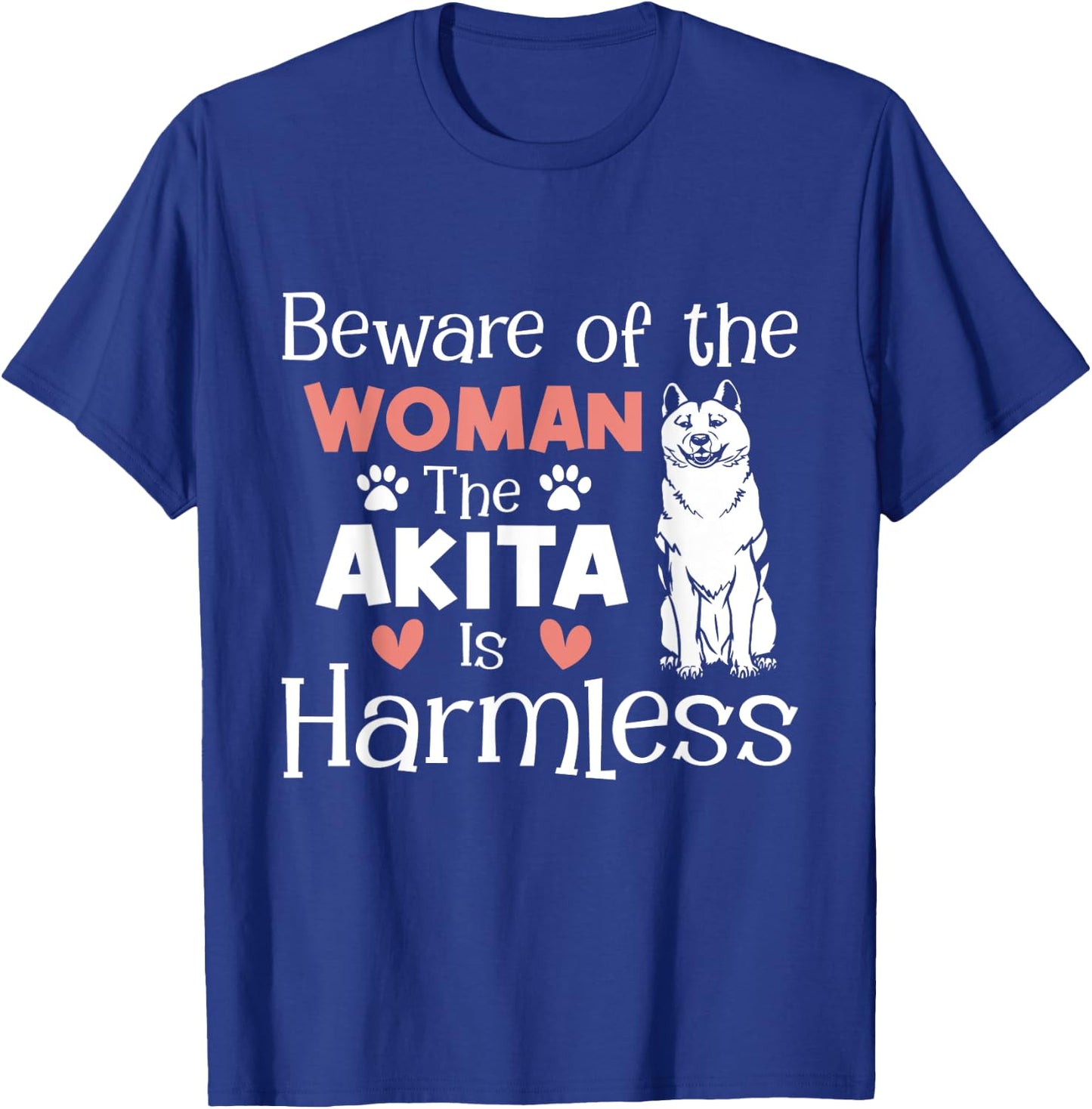 Beware Of The Woman The Akita Is Harmless - Dog Lover T-Shirt - T-Shirt | Royal