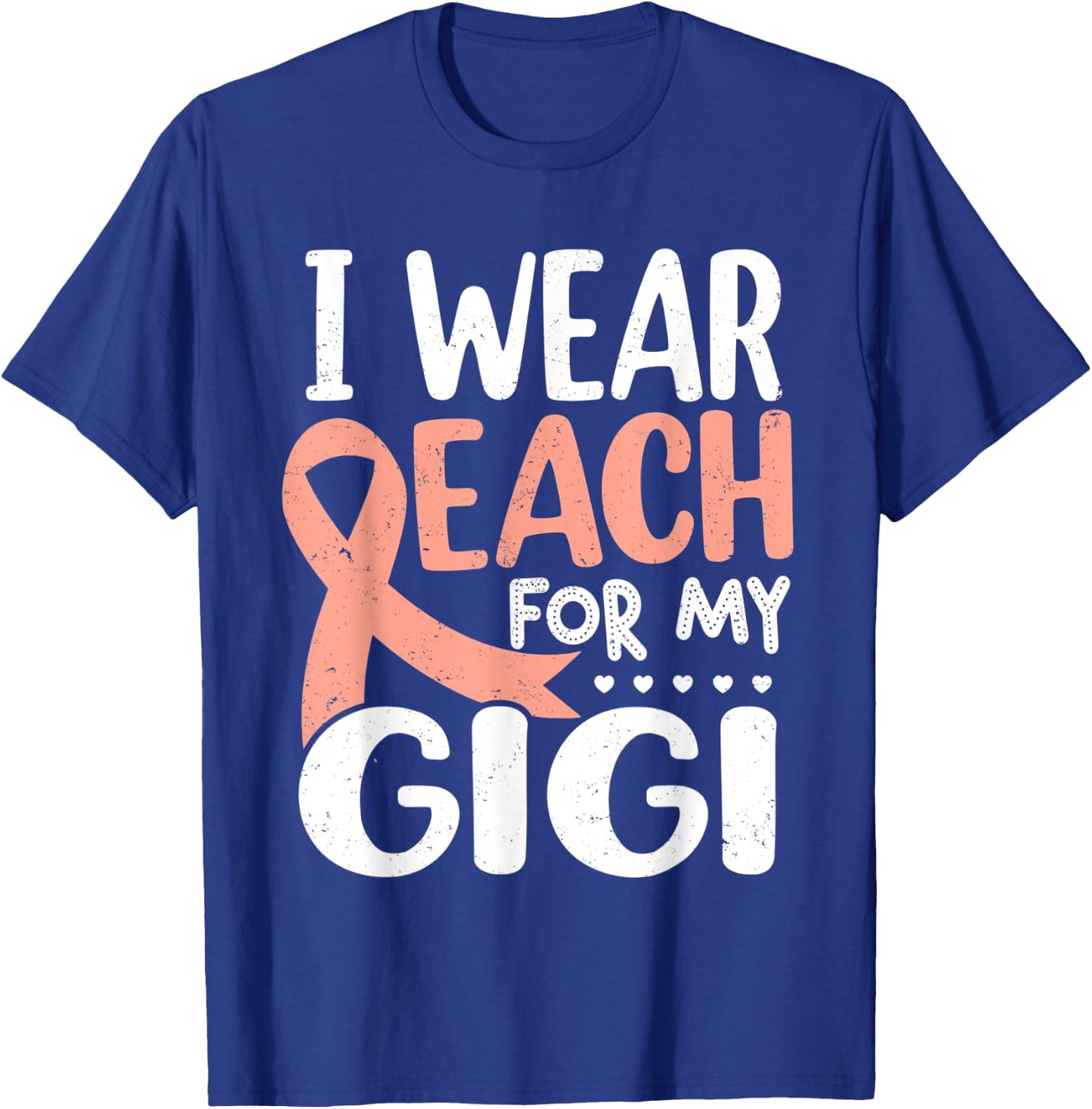 I Wear Peach For My Gigi Uterine Cancer Awareness Grandma T-Shirt - T-Shirt | Royal
