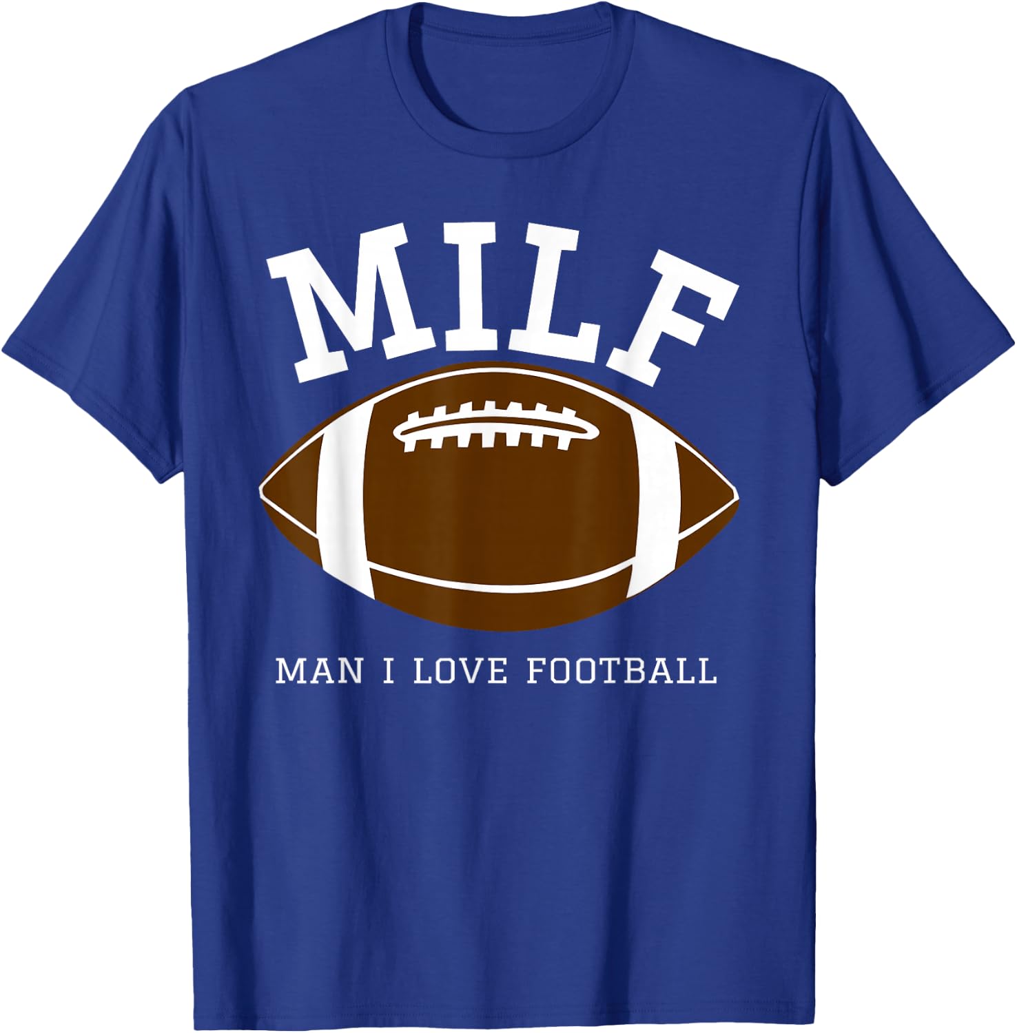 MILF Man I Love Football T-Shirt - T-Shirt | Royal