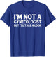 I'm Not A Gynecologist But I'll Take A Look T-Shirt - T-Shirt | Royal