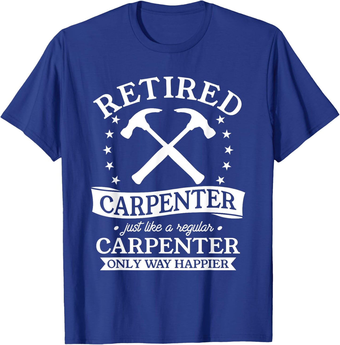 Retired Carpenter Just Like A Regular Carpenter Retirement T-Shirt - T-Shirt | Royal