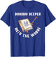 Digging Deeper Into The Word Holy Bible Study Faith In God T-Shirt - T-Shirt | Royal