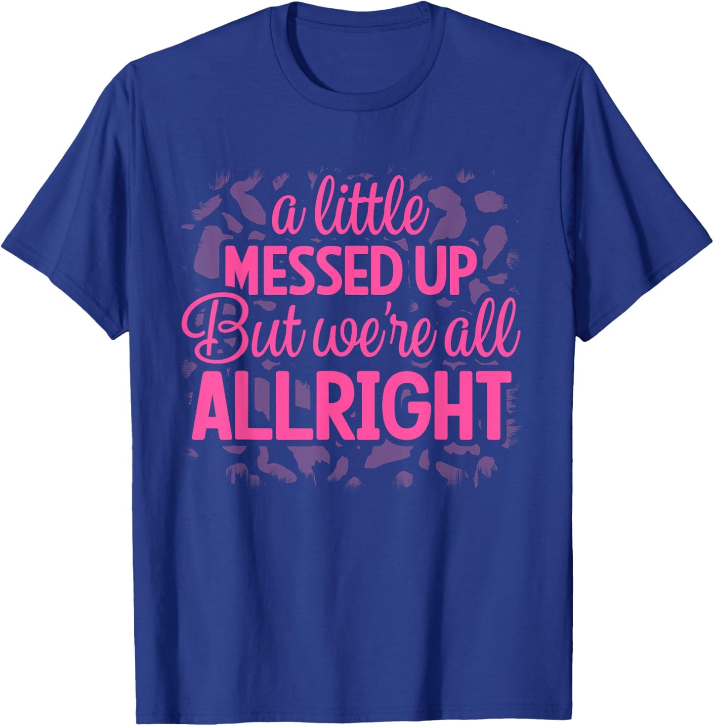 Little Messed Up But We're All Alright Country Music Leopard T-Shirt - T-Shirt | Royal
