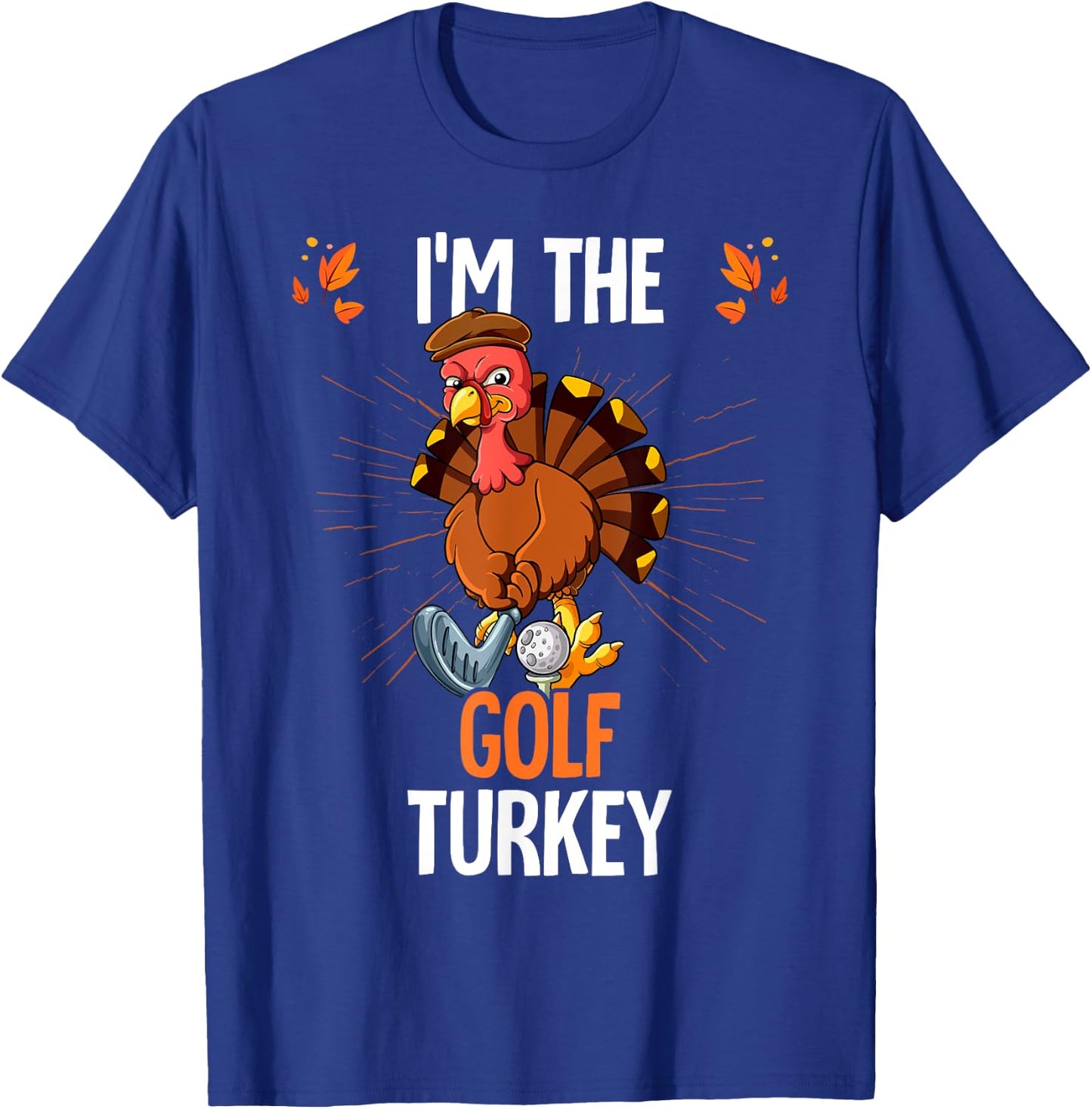 Thanksgiving I'm The Golf Turkey T-Shirt - T-Shirt | Royal